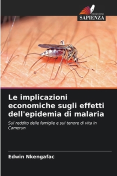 Paperback Le implicazioni economiche sugli effetti dell'epidemia di malaria [Italian] Book