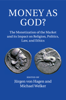 Paperback Money as God?: The Monetization of the Market and Its Impact on Religion, Politics, Law, and Ethics Book