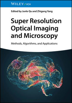 Hardcover Super Resolution Optical Imaging and Microscopy: Methods, Algorithms, and Applications Book