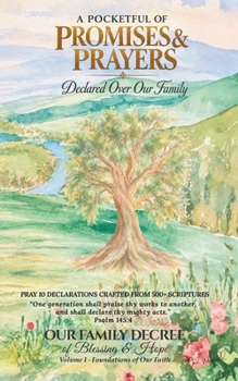 A POCKETFUL OF PROMISES & PRAYERS: Declared Over Our Family: OUR FAMILY DECREE of Blessing & Hope, Volume I