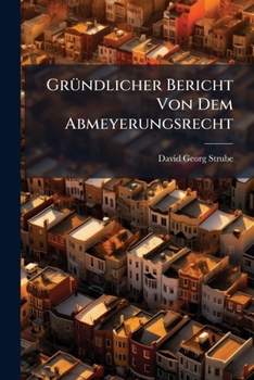 Paperback GrÃ1/4ndlicher Bericht Von Dem Abmeyerungsrecht Book