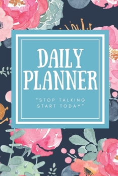 Paperback Daily Planner: Stop Talking Start Today: Track And Plan Your Goals & Meals Daily Planning, Diary, Log, Journal, Notebook (110 Pages / Book