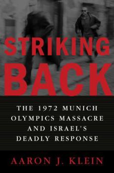 Hardcover Striking Back: The 1972 Munich Olympics Massacre and Israel's Deadly Response Book