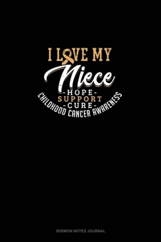 Paperback I Love My Niece - Childhood Cancer Awareness - Hope, Support, Cure: Sermon Notes Journal Book