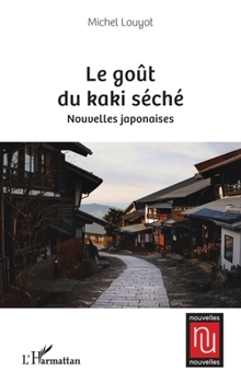 Le goût du kaki séché: Nouvelles japonaises (Nouvelles Nouvelles) (French Edition)