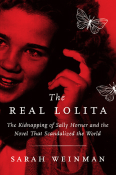 The Real Lolita: The Kidnapping of Sally Horner and the Novel that Scandalized the World