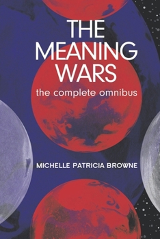 Paperback The Meaning Wars Complete Omnibus: A Queer Space Opera Book