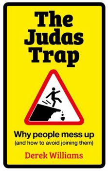 Paperback The Judas Trap: Why People Mess Up (and How to Avoid Joining Them) Book