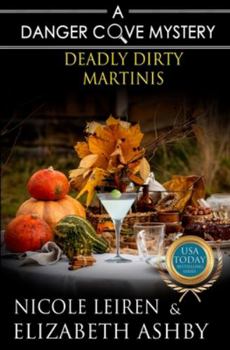 Deadly Dirty Martinis - Book #18 of the Danger Cove