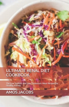 Paperback Ultimate Renal Diet Cookbook: The Low Sodium and Low Potassium Meal Recipes for Healthy Kidney Book