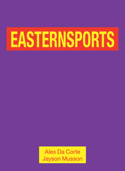 Paperback Alex Da Corte and Jayson Musson: Easternsports Book