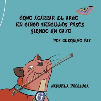 Paperback Cómo Agarrar El Arco En Cinco Sencillos Pasos Siendo Un Gato: Por Gerónimo Cat [Spanish] Book