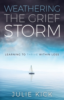 Paperback Weathering the Grief Storm: Learning To THRIVE Within Loss Book