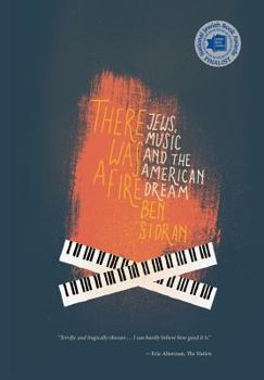 Hardcover There Was a Fire: Jews, Music and the American Dream Book