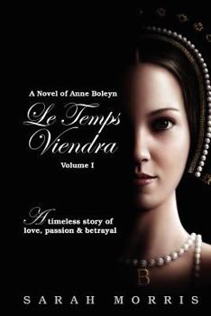 Paperback Le Temps Viendra: A Novel of Anne Boleyn, Volume 1 Book