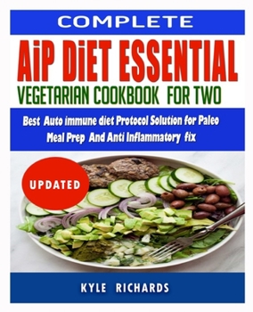 Paperback Aip Diet Essentials: Vegetarian Cookbook For Two: Best Autoimmune diet protocol Solution for Paleo Meal Prep and Anti-inflammatory fix Book