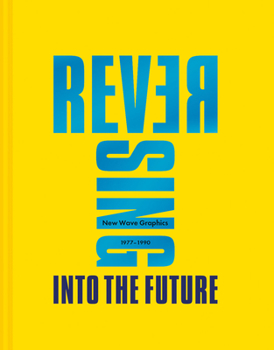 Hardcover Reversing Into the Future: New Wave Graphics 1977-1990 Book