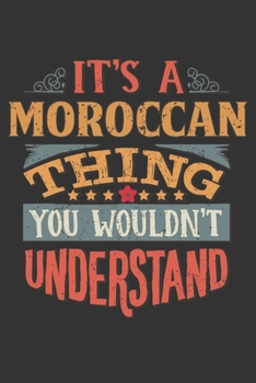 It's A Moroccan Thing You Wouldn't Understand: Morocco Notebook Journal 6x9 Personalized Gift For It's A Moroccan Thing You Wouldn't Understand Lined Paper