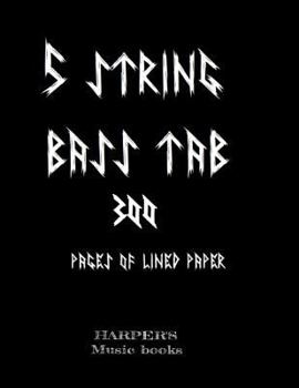 Paperback 5 string bass tab: 300 pages of lined paper: 300 pages of blank lined tab paper for Bass Book