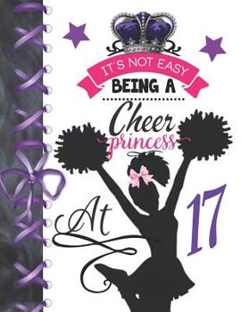 It's Not Easy Being A Cheer Princess At 17: Rule School Large A4 Cheerleading College Ruled Composition Writing Notebook For Girls