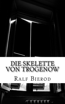 Paperback Die Skelette von Trogenow: Ein kurzer Krimi ohne Kommissar [German] Book