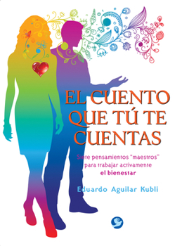 Paperback El Cuento Que Tú Te Cuentas: Siete Pensamientos Maestros Para Trabajar Activamente El Bienestar [Spanish] Book