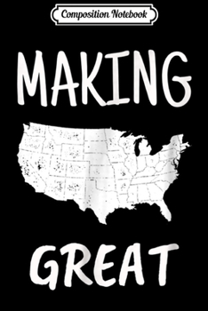 Composition Notebook: Making America Great - Patriotic Pro USA  Journal/Notebook Blank Lined Ruled 6x9 100 Pages