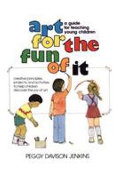 Paperback Art for the Fun of It: A Guide for Teaching Young Children Book