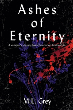 Paperback Ashes of Eternity: A vampire's journey from damnation to devotion. [Large Print] Book
