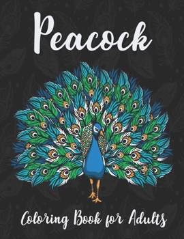 Paperback Peacock Coloring Book for Adults: Perfect plumes Stress Relief and Relaxation with unique illustration Book