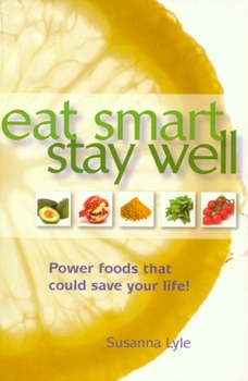 Paperback Eat Smart, Stay Well: Power Foods That Could Save Your Life! Book
