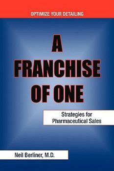 Paperback A Franchise of One: Strategies for Pharmaceutical Sales Book