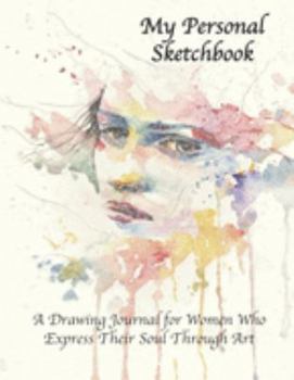 Paperback My Personal Sketchbook: A Drawing Journal for Women Who Express Their Soul Through Art: Extra Large Portfolio Sketch Pad 8.5 x 11 inches 110 P Book