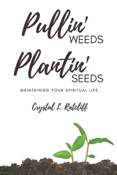 Paperback Pullin' Weeds, Plantin' Seeds: Maintaining Your Spiritual Life Book