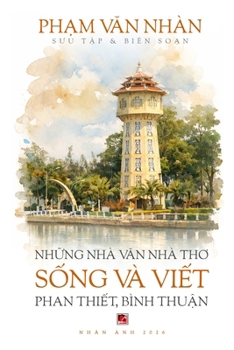 Nh?ng Nhà Van Nhà Tho S?ng Và Vi?t Phan Thi?t, Bình Thu?n (softcover - black-and-white) (Vietnamese Edition)