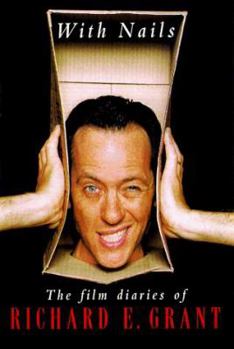 Hardcover With Nails: The Film Diaries of Richard E. Grant Book