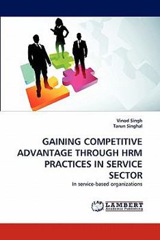 Paperback Gaining Competitive Advantage Through Hrm Practices in Service Sector Book