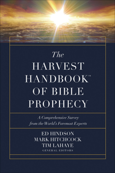 Hardcover The Harvest Handbook of Bible Prophecy: A Comprehensive Survey from the World's Foremost Experts Book