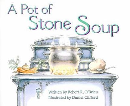 A Pot of Stone Soup (Celebration Press Ready Readers)
