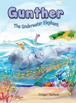 Hardcover Gunther the Underwater Elephant: An adventure at sea. Book