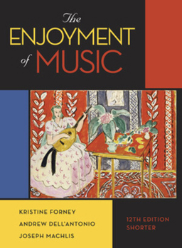 Paperback The Enjoyment of Music (Shorter Twelfth Edition) Book
