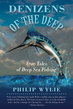 Paperback Denizens of the Deep: True Tales of Deep Sea Fishing Book