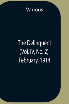 Paperback The Delinquent (Vol. Iv, No. 2), February, 1914 Book