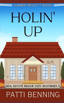Holin' Up (Real Estate Rescue Cozy Mysteries)
