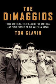Hardcover The Dimaggios: Three Brothers, Their Passion for Baseball, Their Pursuit of the American Dream Book