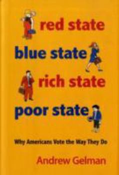 Hardcover Red State, Blue State, Rich State, Poor State: Why Americans Vote the Way They Do Book