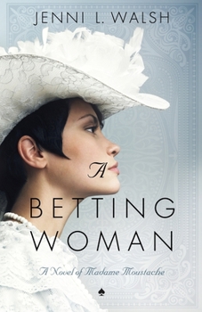 Paperback A Betting Woman: A Novel of Madame Moustache Book