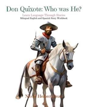 Don Quixote: Who Was He? (Learn Language Through Stories)