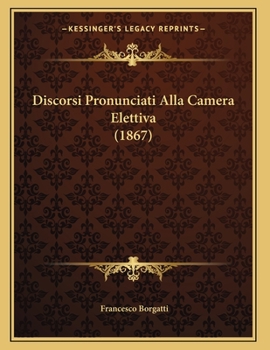 Paperback Discorsi Pronunciati Alla Camera Elettiva (1867) [Italian] Book