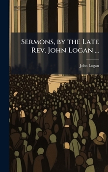Hardcover Sermons, by the Late Rev. John Logan ... Book